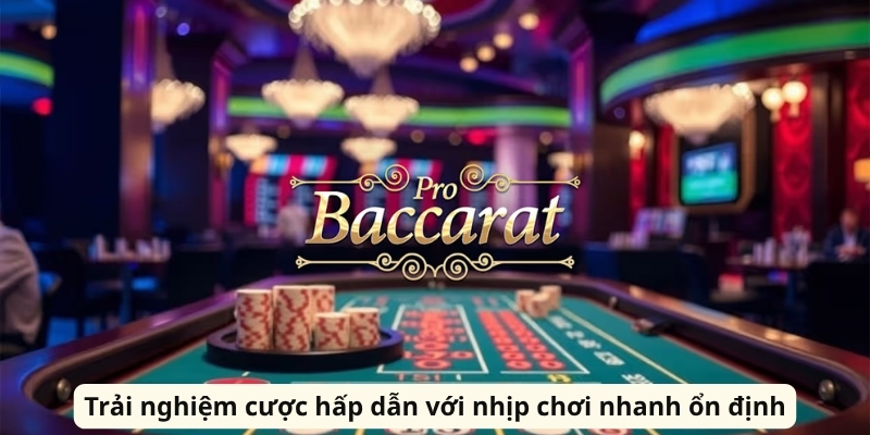 Trải nghiệm cược hấp dẫn với nhịp chơi nhanh ổn định