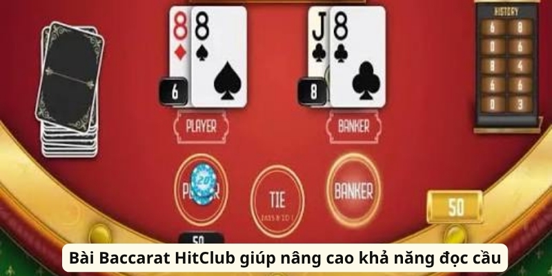 Bài Baccarat HitClub giúp nâng cao khả năng đọc cầu