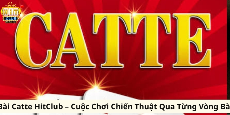 Bài Catte HitClub – Cuộc Chơi Chiến Thuật Qua Từng Vòng Bài Bài Catte HitClub – Cuộc Chơi Chiến Thuật Qua Từng Vòng Bài