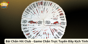 Bài Chắn Hit Club - Game Chắn Trực Tuyến Đầy Kịch Tính
