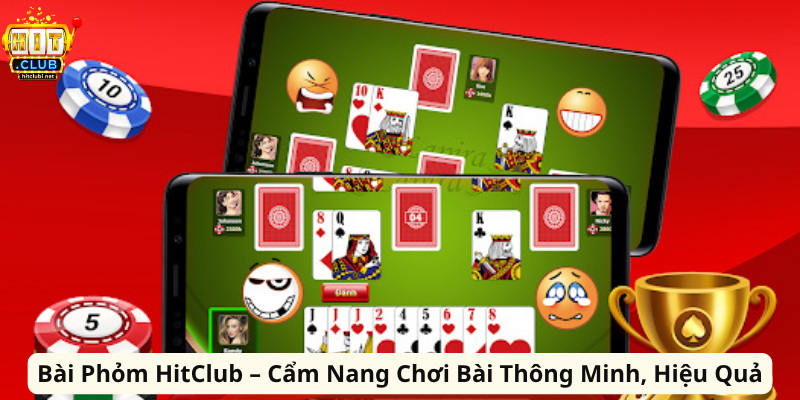 Bài Phỏm HitClub – Cẩm Nang Chơi Bài Thông Minh, Hiệu Quả Bài Phỏm HitClub – Cẩm Nang Chơi Bài Thông Minh, Hiệu Quả