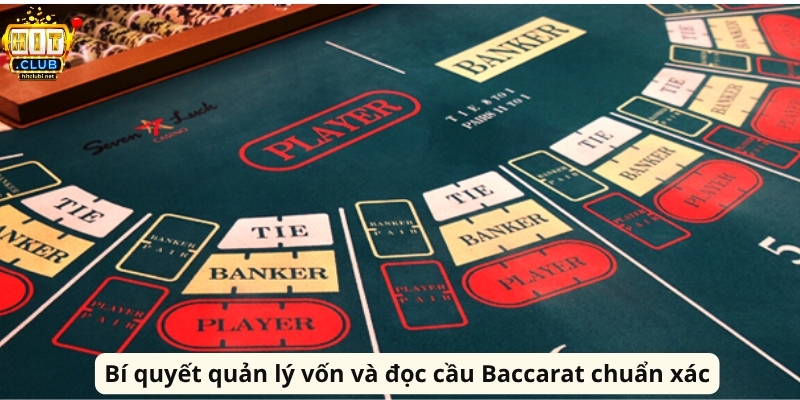 Cách Chơi Baccarat Luôn Thắng Tại Hitclub Hiệu Quả Bí quyết quản lý vốn và đọc cầu Baccarat chuẩn xác