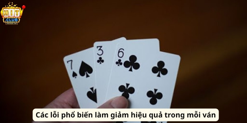 Kinh Nghiệm Chơi Bài Ba Tây Hiệu Quả Và Ổn Định Tại HitClub Các lỗi phổ biến làm giảm hiệu quả trong mỗi ván