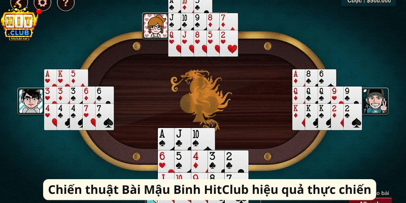 Chiến thuật Bài Mậu Binh HitClub hiệu quả thực chiến
