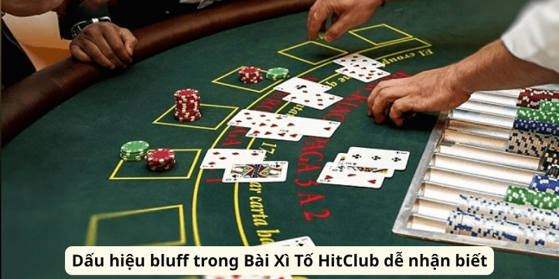 Dấu hiệu bluff trong Bài Xì Tố HitClub dễ nhận biết