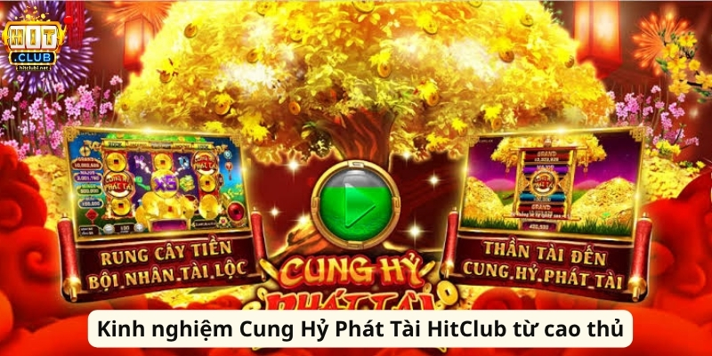 Cung Hỷ Phát Tài HitClub – Slot Săn Lộc Hấp Dẫn 2026 Kinh nghiệm Cung Hỷ Phát Tài HitClub từ cao thủ