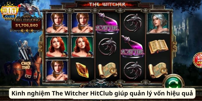 The Witcher HitClub – Slot Săn Quái Hấp Dẫn Đầy Kịch Tính Kinh nghiệm The Witcher HitClub giúp quản lý vốn hiệu quả