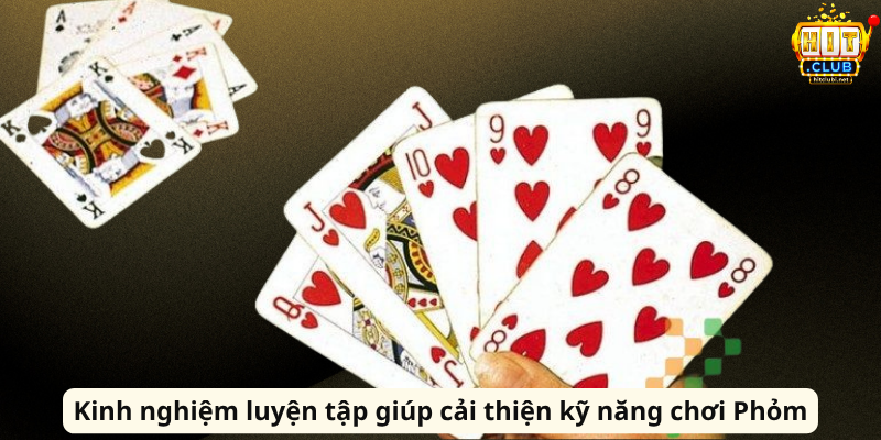 Bài Phỏm HitClub – Cẩm Nang Chơi Bài Thông Minh, Hiệu Quả Kinh nghiệm luyện tập giúp cải thiện kỹ năng chơi Phỏm