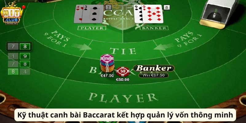 Kỹ thuật canh bài Baccarat kết hợp quản lý vốn thông minh