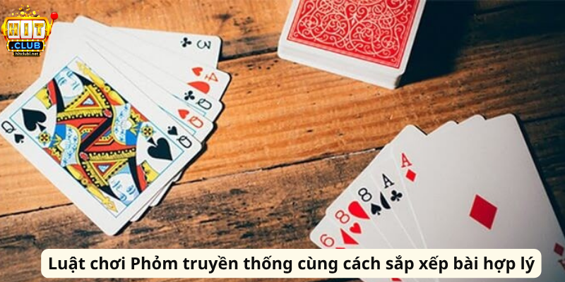 Bài Phỏm HitClub – Cẩm Nang Chơi Bài Thông Minh, Hiệu Quả Luật chơi Phỏm truyền thống cùng cách sắp xếp bài hợp lý