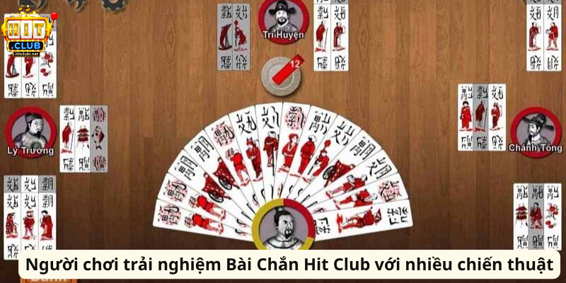Người chơi trải nghiệm Bài Chắn Hit Club với nhiều chiến thuật