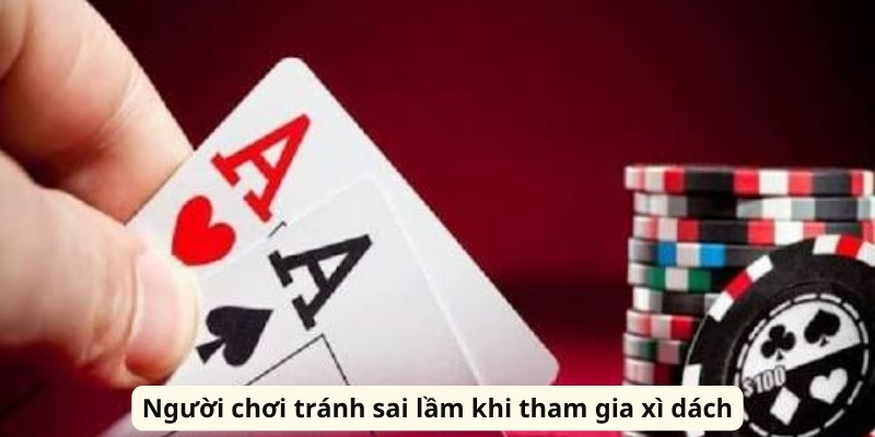 Bài Xì Dách HitClub: Hướng Dẫn Chơi Và Kinh Nghiệm Hay Người chơi tránh sai lầm khi tham gia xì dách