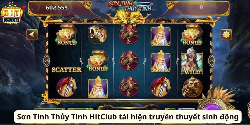 Sơn Tinh Thủy Tinh HitClub Và Hành Trình Săn Thưởng Sơn Tinh Thủy Tinh HitClub tái hiện truyền thuyết sinh động