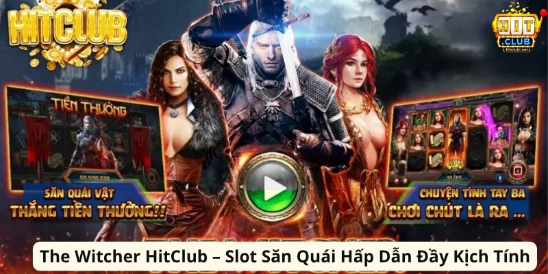 The Witcher HitClub – Slot Săn Quái Hấp Dẫn Đầy Kịch Tính The Witcher HitClub – Slot Săn Quái Hấp Dẫn Đầy Kịch Tính