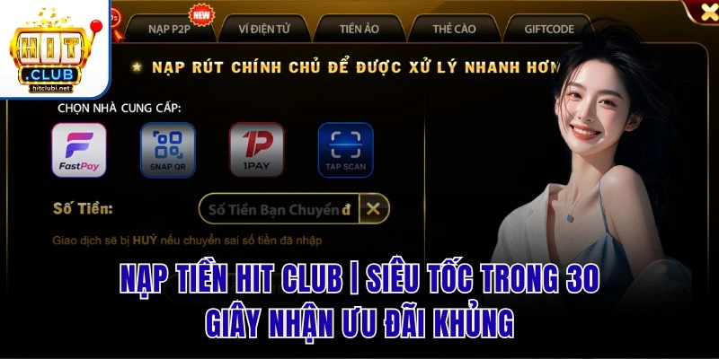 Nạp Tiền Hit Club | Siêu Tốc Trong 30 Giây Nhận Ưu Đãi Khủng