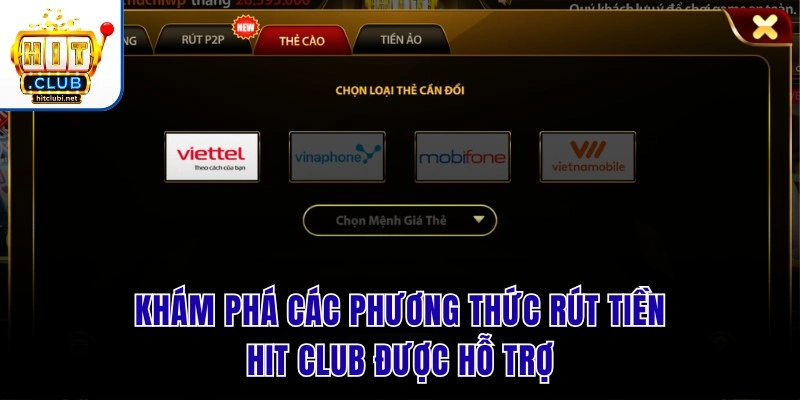 Khám phá các phương thức rút tiền Hit Club được hỗ trợ